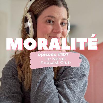 #107 : le Néroli Podcast Club