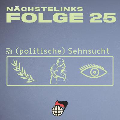 Folge 25 - (politische) Sehnsucht