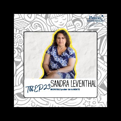 T06EP23. INCREÍBLE poder de la MENTE | Sandra Leventhal en Mentes Excepcionales, el podcast