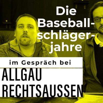 Die Baseballschlägerjahre und ihre Nachwirkungen im Gespräch bei Allgäu rechtsaußen Die Baseballschlägerjahre und ihre Nachwirkungen im Gespräch bei Allgäu rechtsaußen