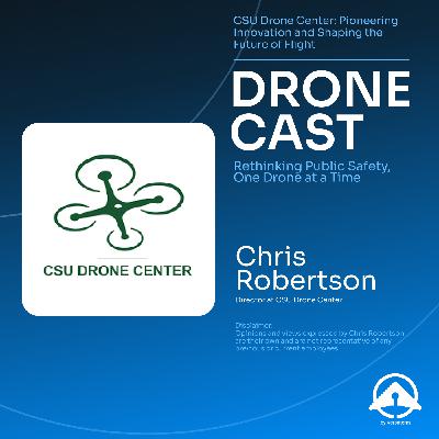 Building the Future - CSU Drone Center's Vision and Innovation