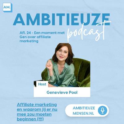 Afl. 24: Een moment met Gen - Affiliate marketing Afl. 24: Een moment met Gen - Affiliate marketing
