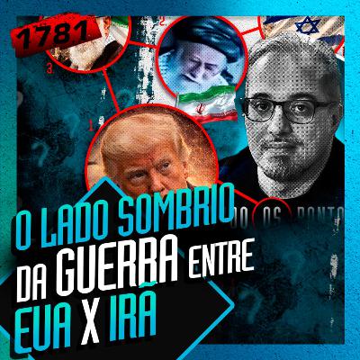 1781 - O LADO SOMBRIO DA GUERRA EUA X IRÃ: DANIEL LOPEZ