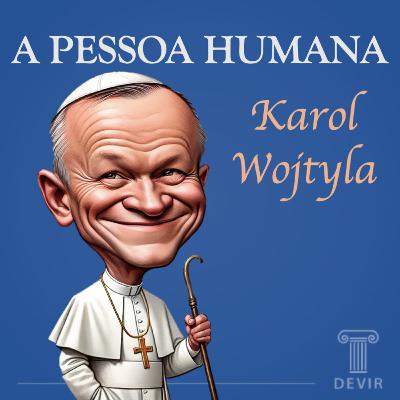 #058# A pessoa humana para Karol Wojtyla