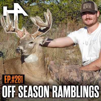 281. Off-Season Ramblings: Summer Deer Strategy, Tag Applications & Future Hunts