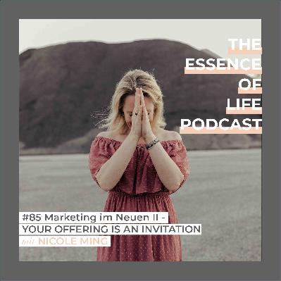 #85 Marketing im Neuen II - YOUR OFFERING IS AN INVITATION. #85 Marketing im Neuen II - YOUR OFFERING IS AN INVITATION.