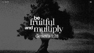 "Be Fruitful and Multiply (Family Meeting Edition)" | Genesis 1:28