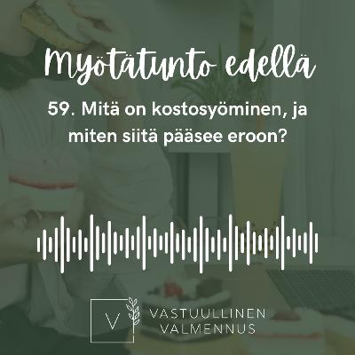 59. Mitä on kostosyöminen, ja miten siitä pääsee eroon?