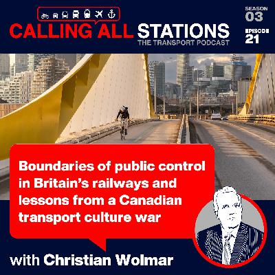 3/21 Boundaries of public control in Britain’s railways and lessons from a Canadian transport culture war