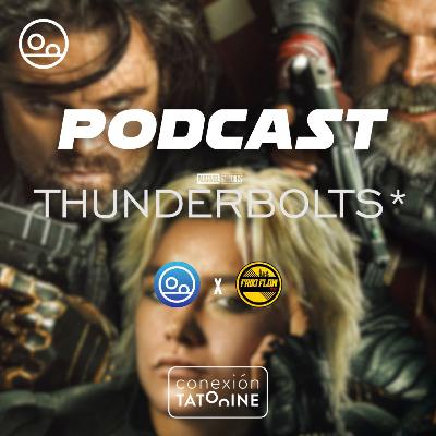 PODCAST Thunderbolts* | Conexión Tatooine Season 6 - Episode 32 #185 PODCAST Thunderbolts* | Conexión Tatooine Season 6 - Episode 32 #185