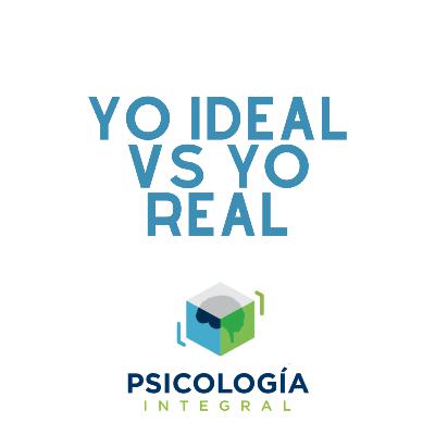 Cápsula 2: Yo Ideal vs Yo Real Cápsula 2: Yo Ideal vs Yo Real