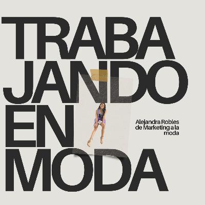 Transformando la Moda a través del Marketing Digital con Alejandra Robles
