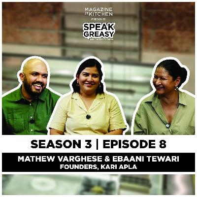 Speak Greasy with Gauri Devidayal & Kari Apla | Ep 3.8 | Cooking Up A Business With Mathew & Ebaani