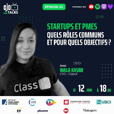 Episode 22 - Partie 01 : Est ce que le jeune entrepreneur tunisien est mis dans les meilleures conditions pour innover ?