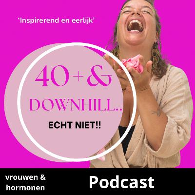 Afl.1- 40+&Downhill… Echt niet!