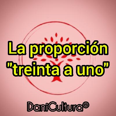 La proporción "treinta a uno" La proporción "treinta a uno"