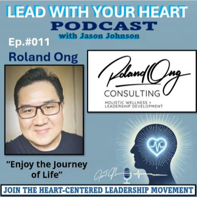 #011 Roland Ong | Enjoy The Journey Of Life