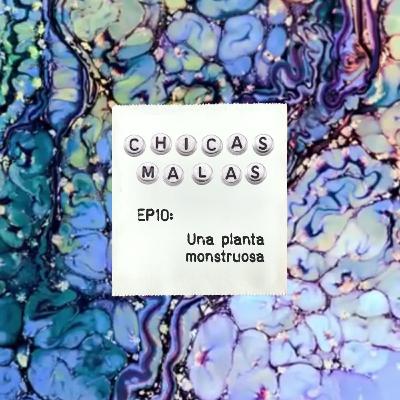 EP10: Entrevista a Orianna Camejo | 'Una planta monstruosa'