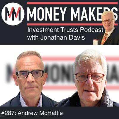 287: Money Makers Investment Trusts Podcast - with Andrew McHattie (19 July 2025) 287: Money Makers Investment Trusts Podcast - with Andrew McHattie (19 July 2025)