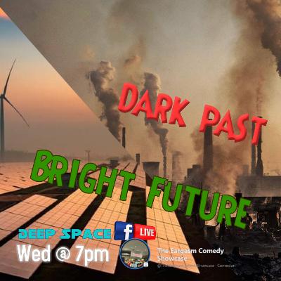 Deep Space "Dark Past vs Bright Future?" Deep Space "Dark Past vs Bright Future?"