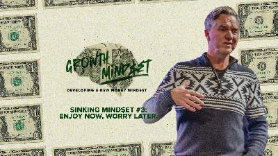 GROWTH MIND$ET – $inking Mind$et #3: Enjoy Now, Worry Later.
