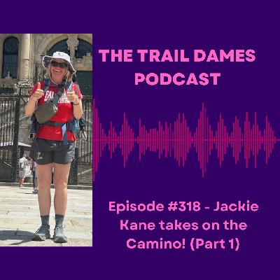 Episode #318 - Jackie Kane takes on the Camino! (Part 1)