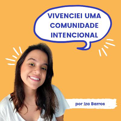 VIVENCIEI UMA COMUNIDADE INTENCIONAL NA MONTANHA ENCANTADA EM GAROPABA - SC