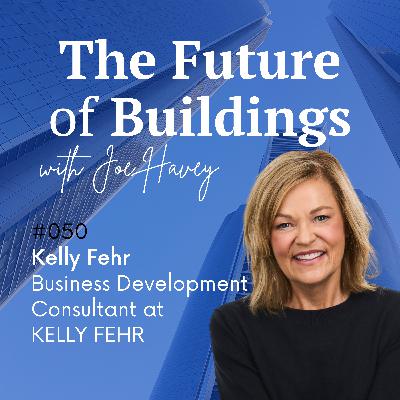 #050 Kelly Fehr – Business Development Consultant at KELLY FEHR