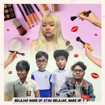 S1 E6 Pt. 1 : Belajar Make Up atau Belajar, Make Up? Ft. ValienciaHuang S1 E6 Pt. 1 : Belajar Make Up atau Belajar, Make Up? Ft. ValienciaHuang