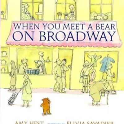 When You Meet a Bear on Broadway by Amy Hest