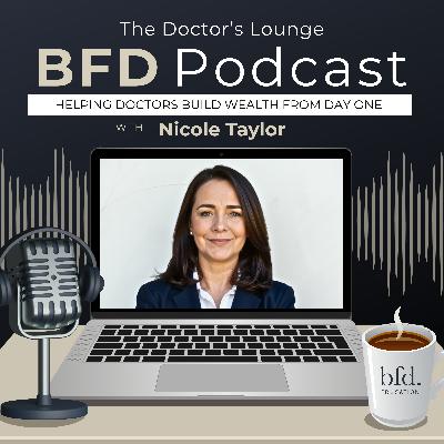Helping Doctors Build Wealth from Day One with Nicole Taylor Helping Doctors Build Wealth from Day One with Nicole Taylor