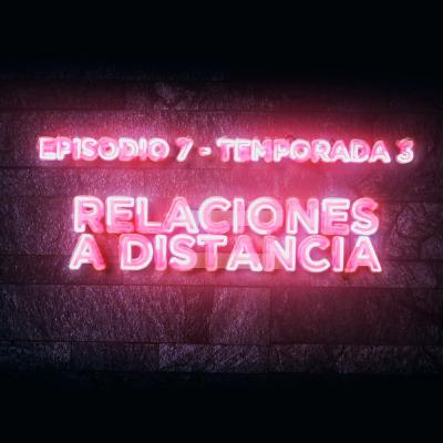 Relaciones a distancia - E7-T3