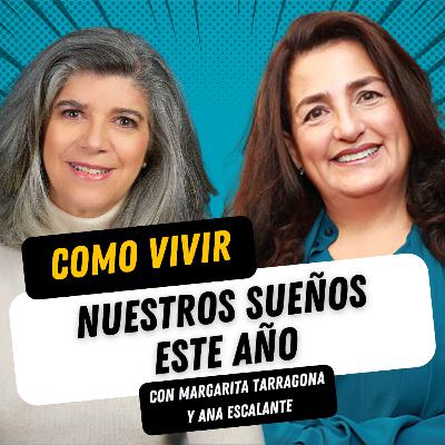 Ep. 92 Ana Escalante - Cómo vivir nuestros sueños este año Ep. 92 Ana Escalante - Cómo vivir nuestros sueños este año