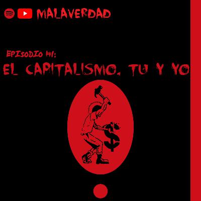 EPISODIO #1: EL CAPITALISMO, TÚ Y YO