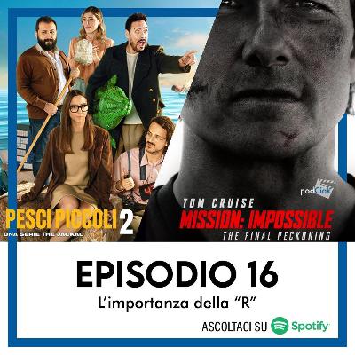 podCiak #16 • L'importanza della "R" (Pesci Piccoli 2, Mission: Impossible - The Finale Reckoning) podCiak #16 • L'importanza della "R" (Pesci Piccoli 2, Mission: Impossible - The Finale Reckoning)