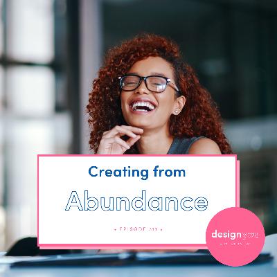 Ep #311: Creating From Abundance