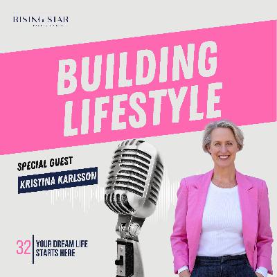32: Your Dream Life Starts Here with Kristina Karlsson