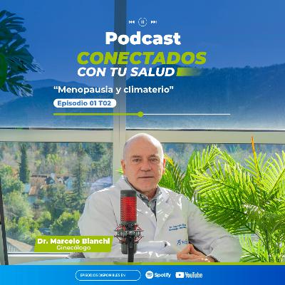 Menopausia y climaterio - E01 T02 Conectados con tu Salud Menopausia y climaterio - E01 T02 Conectados con tu Salud