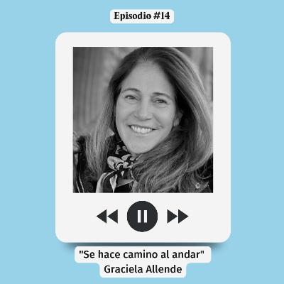 #14 Se hace camino al andar - Graciela Allende - Sanatorio Allende