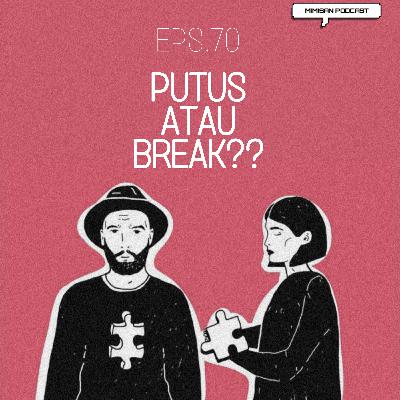 EPS 70. Putus Atau Break??