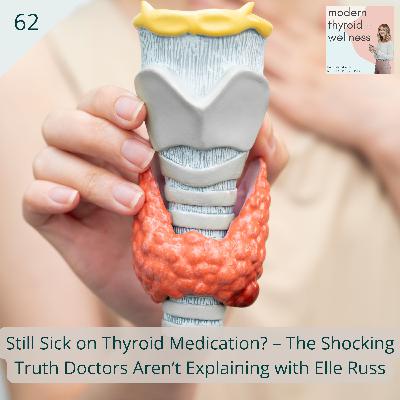 62: Still Sick on Thyroid Medication? – The Shocking Truth Doctors Aren’t Explaining with Elle Russ 62: Still Sick on Thyroid Medication? – The Shocking Truth Doctors Aren’t Explaining with Elle Russ