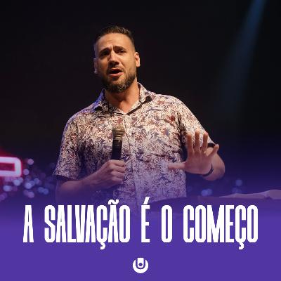 A SALVAÇÃO NÃO É O FIM, ELA É O COMEÇO - PASTOR RICARDO SARAIVA | UNITY CHURCH