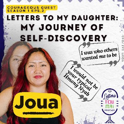 S1E2 - Letters Tou Mai Daughter: Joua’s Journey of Self-Discovery