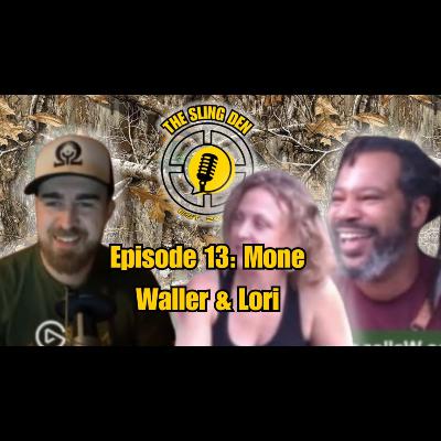 The Sling Den Slingshot Podcast Episode 13: Mone Waller & Lori