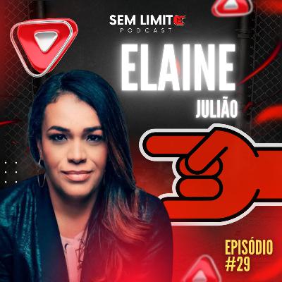 ELAINE JULIÃO - Sem Limite Podcast #29