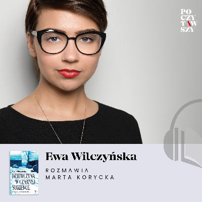„Dziewczyna w czarnej sukience”. Ewa Wilczyńska o kulisach zbrodni miłoszyckiej