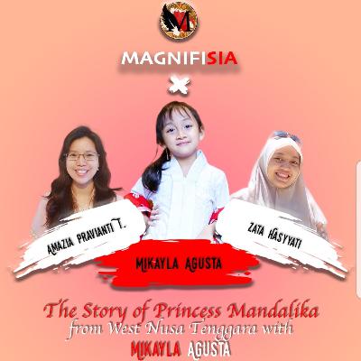 Magnifisia S1E6 - Princess Mandalika with Mikayla Agusta