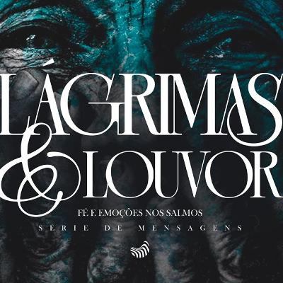 LÁGRIMAS E LOUVOR | Perdão Na Culpa | Salmo 32