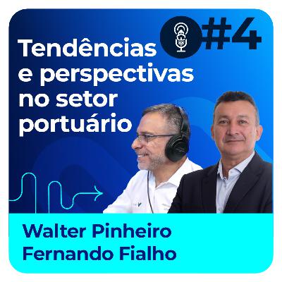 EP 04 | Tendências e Perspectivas do Setor Portuário | Porto Cast Temporada São Luís