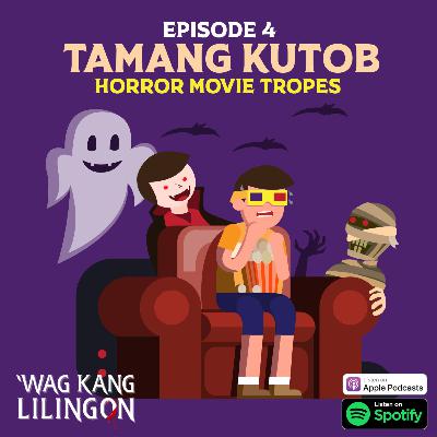 Episode 4 - Tamang Kutob (Horror Movie Tropes)